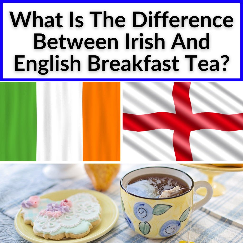 English Vs Irish Tea: Ultimate Breakfast Guide